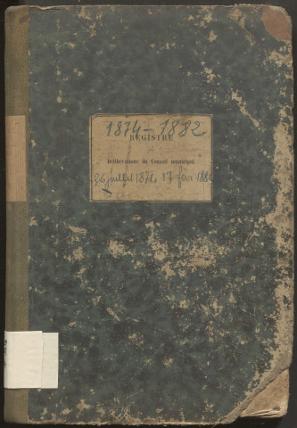 Délibérations du conseil municipal. 26 juillet 1874-19 février 1882