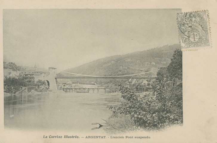 Argentat : "La Corrèze illustrée - Argentat, L'ancien pont suspendu". Le nouveau pont dit "de la République" est en cours de construction (inauguré en 1892).