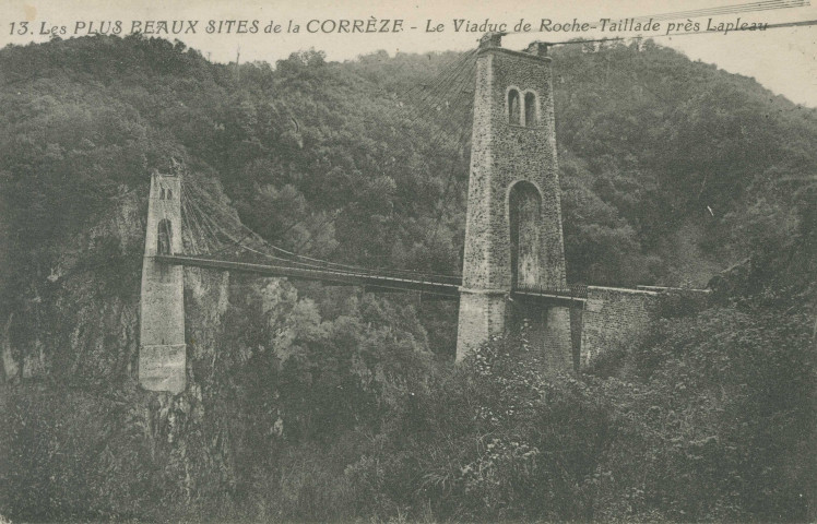 Lapleau : "13. Les plus beaux sites de la Corrèze - Le viaduc de Roche-Taillade près Lapleau".