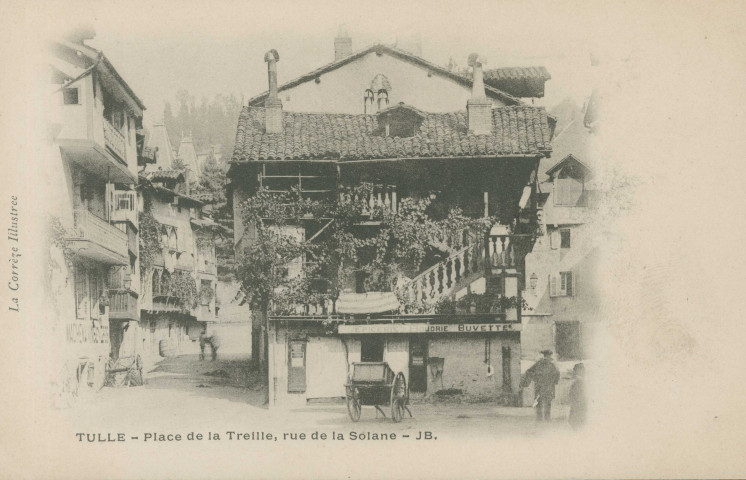 Tulle : "La Corrèze illustrée -Tulle - Place de la Treille, rue de la Solane".