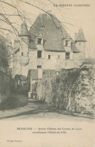 Beaulieu-sur-Dordogne : "La Corrèze illustrée - Beaulieu - Ancien château des comtes de Lyon actuellement l'hôtel-de-ville".