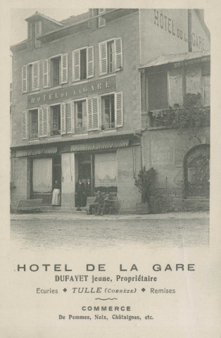 Tulle : "Hôtel de la gare - Dufayet jeune, propriétaire - Ecuries - Tulle (Corrèze) - Remises - Commerce de pommes, noix, châtaignes, etc.".