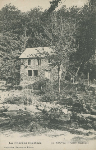 Neuvic : "La Corrèze illustrée - 10. Neuvic - Usine électrique".
