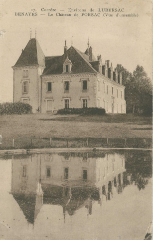 Benayes : "Corrèze - 17. - Environs de Lubersac, Benayes - Le château de Forsac - (Vue d'ensemble)".