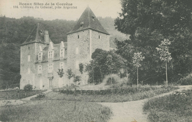 Saint-Martial-Entraygues : "Beaux sites de la Corrèze - 104. Château du Gibanel, près Argentat".