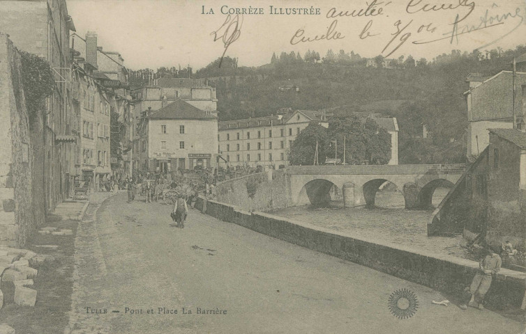 Tulle : "La Corrèze illustrée - Tulle - Pont et place de la Barrière".