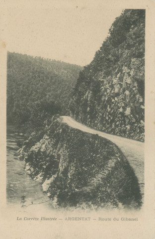 Argentat : "La Corrèze illustrée - Argentat - Route du Gibanel".