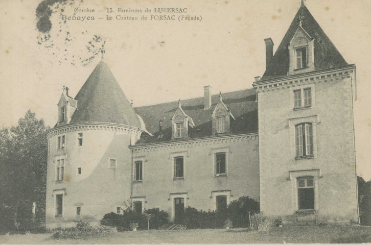 Benayes : "Corrèze - 15. - Environs de Lubersac, Benayes - Le château de Forsac (façade)".
