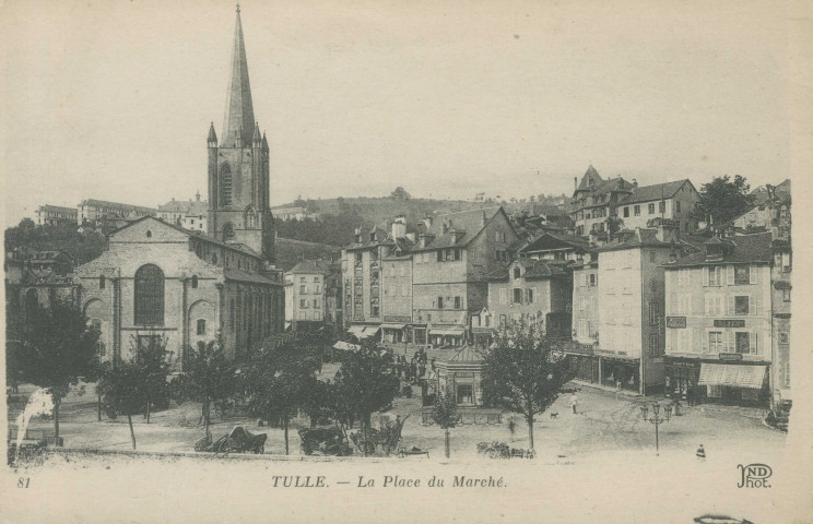 Tulle : "81 Tulle. - La place du marché.".