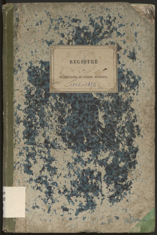 Délibérations du conseil municipal. 21 janvier 1866-16 mars 1873