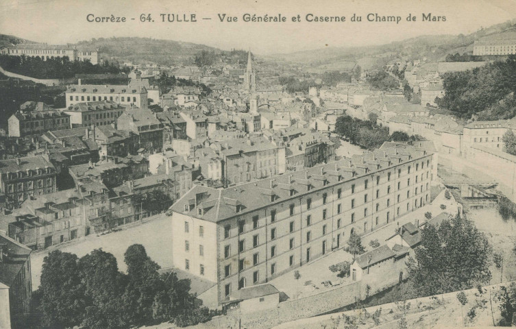 Tulle : "Corrèze - 64. Tulle - Vue générale et caserne du Champ de Mars".