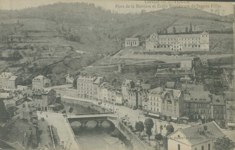 Tulle : "Corrèze - 7. Tulle - Pont de la Barrière et Ecole supérieure de jeunes filles".