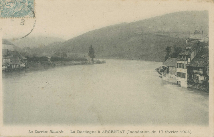 Argentat : "La Corrèze illustrée - La Dordogne à Argentat (inondation du 17 février 1904)".