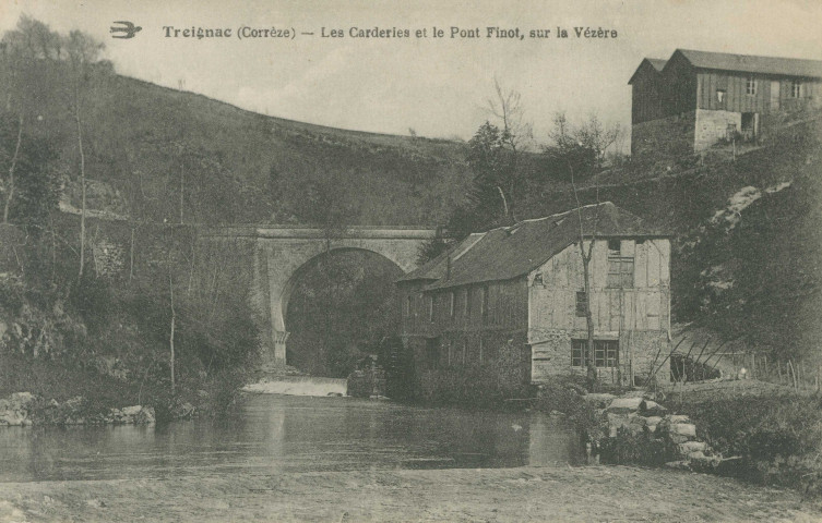 Treignac : "Treignac (Corrèze) - Les carderies et le pont Finot, sur la Vézère".