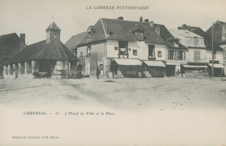 Lubersac : "La Corrèze pittoresque - Lubersac - 33 - L'hôtel de ville et la place".