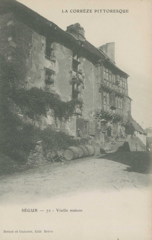 Ségur-le-Château : "La Corrèze pittoresque - Ségur - 72 - Vieille maison".