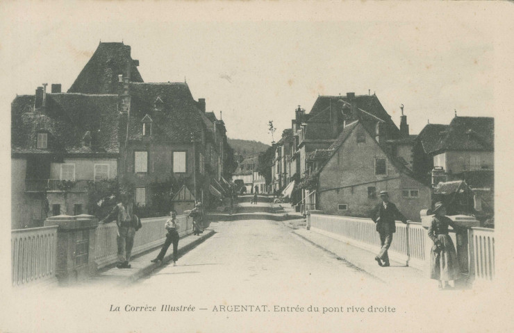 Argentat : "La Corrèze illustrée - Argentat - Entrée du pont rive droite".