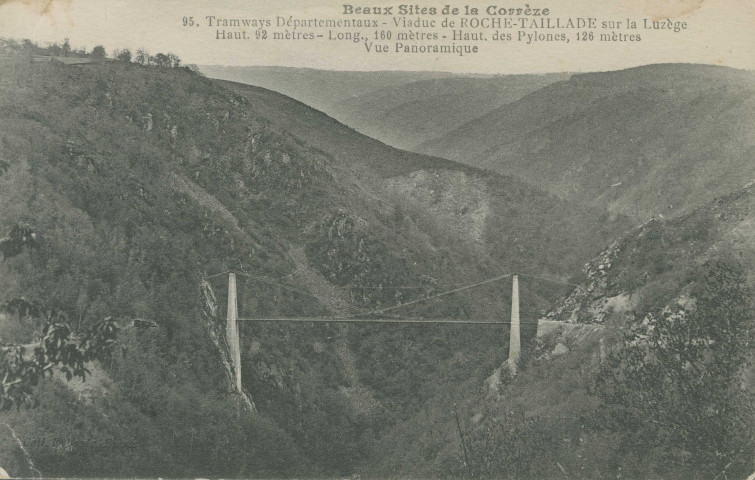 Lapleau : "Beaux sites de la Corrèze - 95. Tramways départementaux - Viaduc de Roche-Taillade sur la Luzège - Haut. 92 mètres - Long., 160 mètres - Haut. des pylones, 126 mètres - Vue panoramique".
