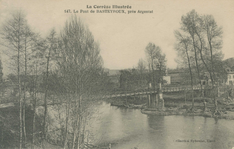 Argentat : "La Corrèze illustrée - 147 - Le pont de Basteyroux, près Argentat".