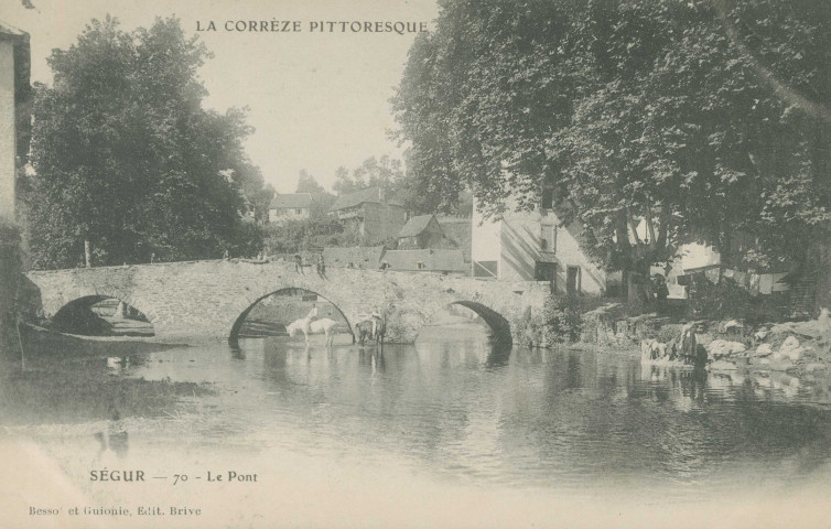 Ségur-le-Château : "La Corrèze pittoresque - Ségur - 70 - Le pont".