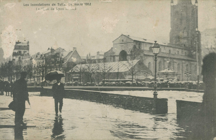 Tulle : "Les inondations de Tulle, 24 mars 1912 - Le quai de Lyon inondé".