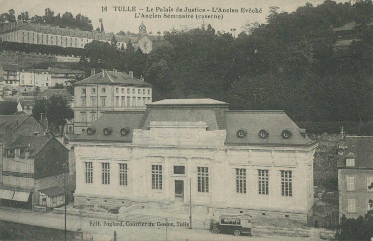 Tulle : "16 Tulle - Le palais de justice - L'ancien Evêché - L'ancien séminaire (caserne)". Transformé en hôpital auxiliaire N°201.