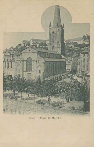 Tulle : "Tulle. - Place du marché".