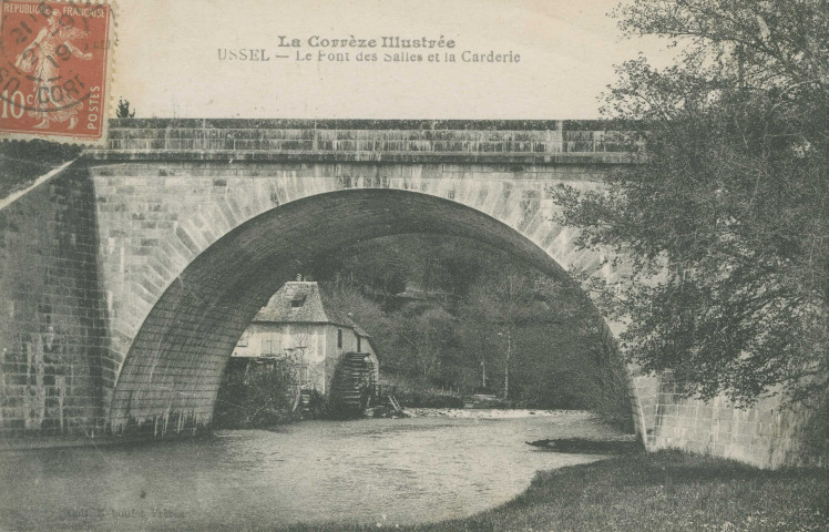 Ussel : "La Corrèze illustrée - Ussel - Le pont des Salles et la carderie".
