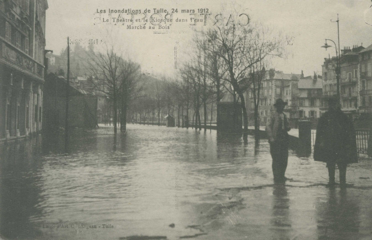 Tulle : "Les inondations de Tulle, 24 mars 1912 - Le théâtre et le kiosque dans l'eau - Marché au bois".