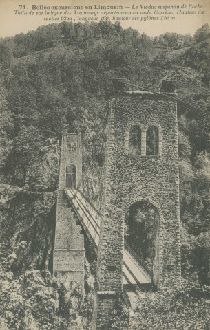 Lapleau : "71. Belles excursions en Limousin - Le viaduc suspendu de Roche Taillade sur la ligne des Tramways départementaux de la Corrèze. Hauteur du tablier 92 m, longueur 160, hauteur des pylônes 126 m.".