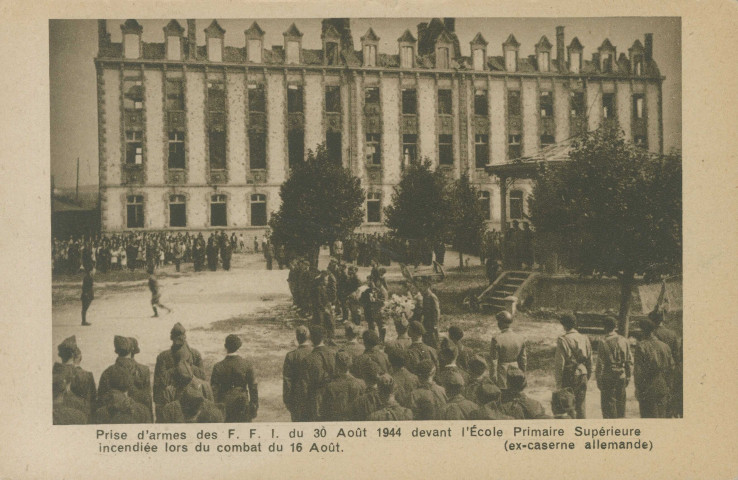 Ussel : "Prise d'armes de F.F.I. du 30 août 1944 devant l'Ecole primaire supérieure incendiée lors du combat du 16 août. (ex-caserne allemande)".