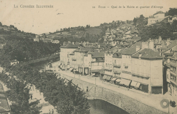 Tulle : "La Corrèze illustrée - 12 Tulle - Quai de la mairie et quartier d'Alverge".