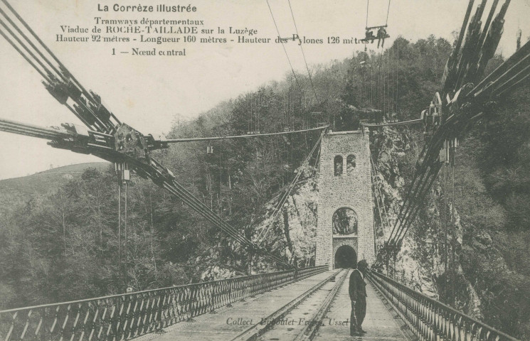 Lapleau : "La Corrèze illustrée -Tramways départementaux - Viaduc de Roche-Taillade sur la Luzège - Hauteur 92 mètres - Longueur 160 mètres - Hauteur des pylones 126 mètres - 1-Noeud central".