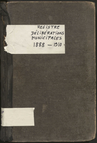 Délibérations du conseil municipal. 1er janvier 1888-20 novembre 1910