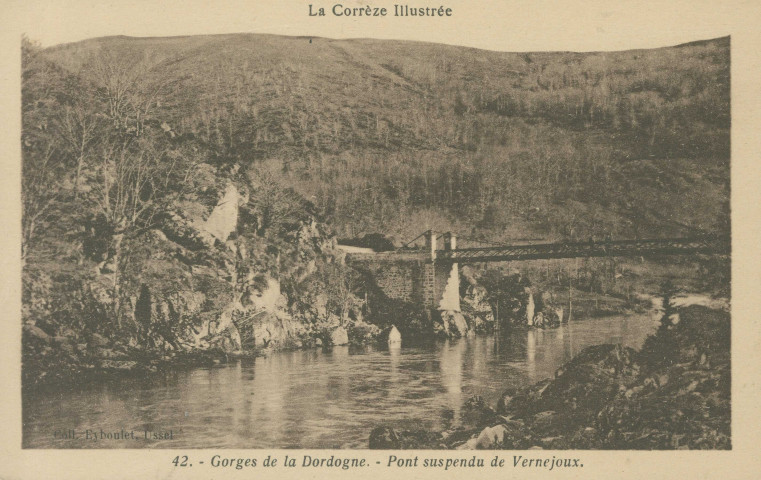 Sérandon : "La Corrèze illustrée - 42. - Gorges de la Dordogne. - Pont suspendu de Vernéjoux.".