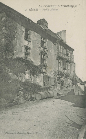 Ségur-le-Château : "La Corrèze pittoresque - 4. Ségur - Vieille maison".