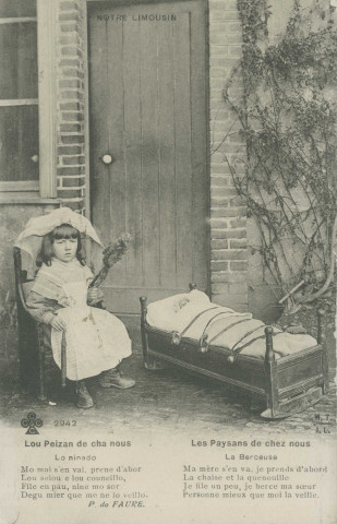 Folklore : "Notre Limousin - 2942 - Les paysans de chez nous - la berceuse - ma mère s'en va, je prends d'abord La chaise et la quenouille Je file un peu, je berce ma soeur Personne mieux que moi la veille.". Texte en langue limousine par P. do Faure.