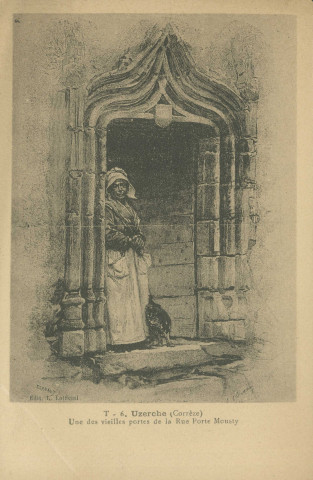 Uzerche : "T - 6. Uzerche (Corrèze) - Une des vieilles portes de la rue Porte Mousty".