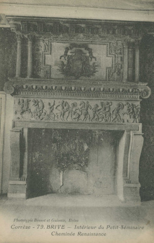 Brive-la-Gaillarde : "Corrèze - 79. Brive - Intérieur du petit-séminaire - Cheminée Renaissance".