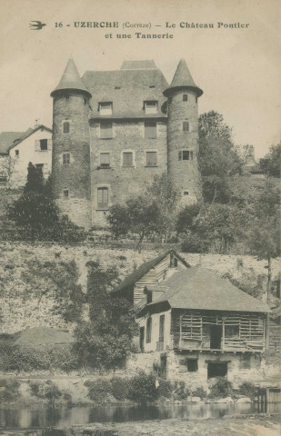 Uzerche : "16 - Uzerche (Corrèze) - Le Château Pontier et une tannerie".