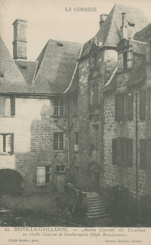 Brive-la-Gaillarde : "La Corrèze - 22. Brive-la-Gaillarde. - Ancien couvent des ursulines ou vieille caserne de gendarmerie (style renaissance).".