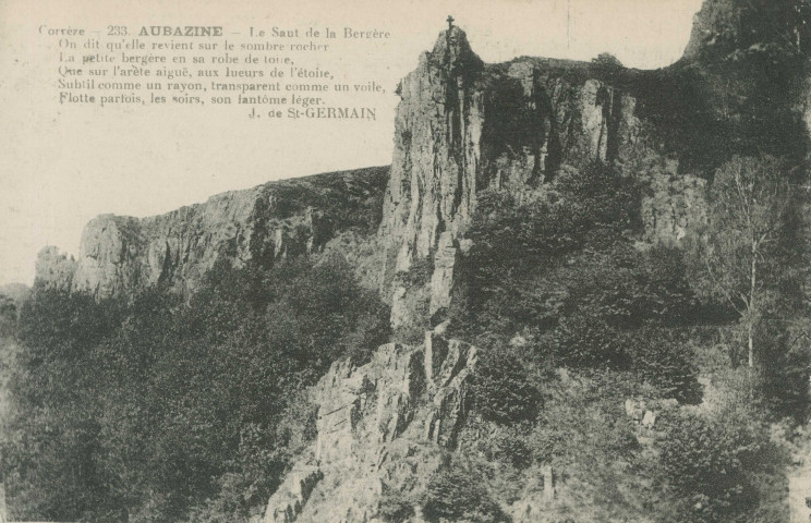 Aubazine : "Corrèze - 233 - Aubazine - Le saut de la Bergère" et poème de J. de Saint-germain (On dit qu'elle revient sur le sombre rocher, La petite bergère en sa robe de toile, Que sur l'arête aiguë, aux lueurs de l'étoile, Subtile comme un rayon, transpoarent comme un voile Flotte parfois, les soirs, son fantôme léger).