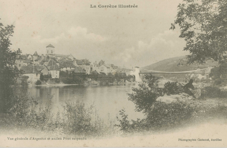 Argentat : "La Corrèze illustrée - Vue générale d'Argentat et ancien pont suspendu".