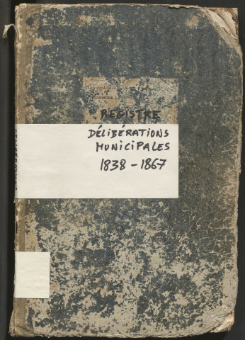 Délibérations du conseil municipal. 13 mai 1838-12 mai 1867