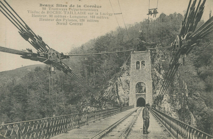 Lapleau : "Beaux sites de la Corrèze - 90 -Tramways départementaux - Viaduc de Roche-Taillade sur la Luzège - Hauteur, 92 mètres - Longueur, 160 mètres - Hauteur des pylones, 126 mètres - Noeud central".