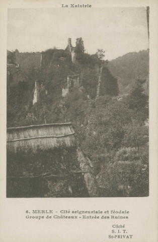 Saint-Geniez-O-Merle : "La Xaintrie - 6. Merle - Cité seigneuriale et féodale - Groupe de châteaux - Entrée des ruines".