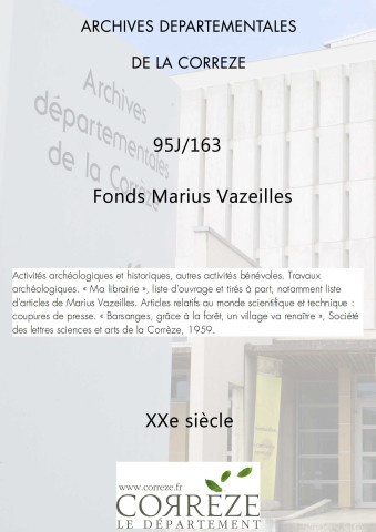 « Ma librairie », liste d'ouvrage et tirés à part, notamment liste d'articles de Marius Vazeilles. Articles relatifs au monde scientifique et technique : coupures de presse. « Barsanges, grâce à la forêt, un village va renaître », Société des lettres sciences et arts de la Corrèze, 1959.