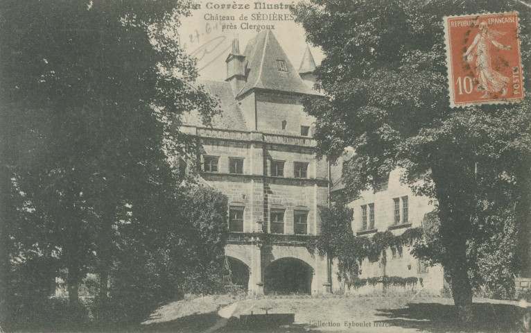 Clergoux : "La Corrèze illustrée - Château de Sédières près Clergoux".