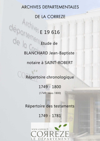 Blanchard Jean-Baptiste : répertoire chronologique (1749 - mars 1800); table des testaments (1749 - 1781).