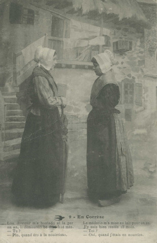 Folklore (scènes de) : "9 - En Corrèze - Le médecin m'a mise au lait pour un an. J'y suis bien restée 18 mois. Toi ? Oui, quand j'étais en nourrice.". texte en limousin.